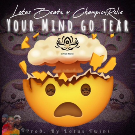 Your mind go tear ft. Champion rolie | Boomplay Music