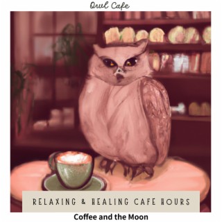 Relaxing & Healing Cafe Hours - Coffee and the Moon