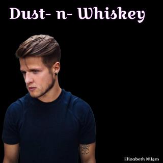 Dust n whiskey