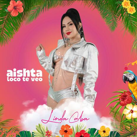 Aishta Loco Te Veo | Boomplay Music