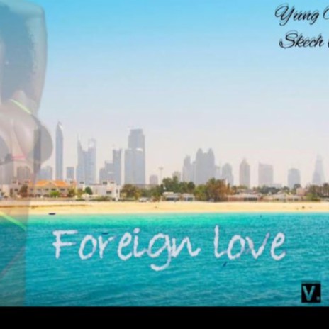 Foreign Love ft. Skech Kbani | Boomplay Music