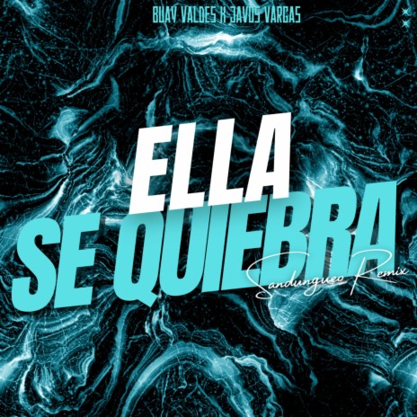 Ella se quiebra (Sandungueo Remix) ft. Buay Valdés | Boomplay Music