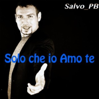 Solo Che Io Amo Te