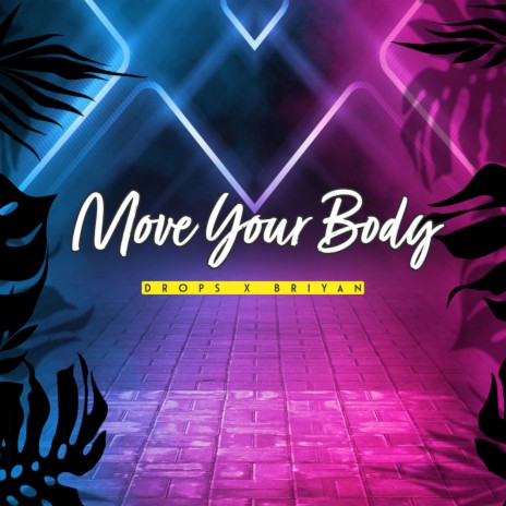 Move Your Body ft. Bri-Yan | Boomplay Music