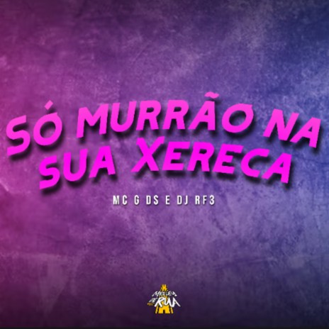 Só Murrão na Sua Xereca ft. MC G DS | Boomplay Music