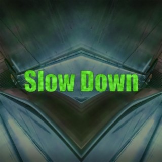 Slow Down