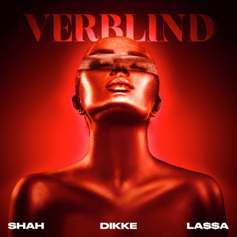 Verblind ft. DIKKE & LA$$A
