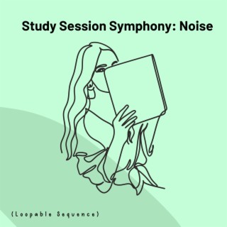 Study Session Symphony: Noise (Loopable Sequence)