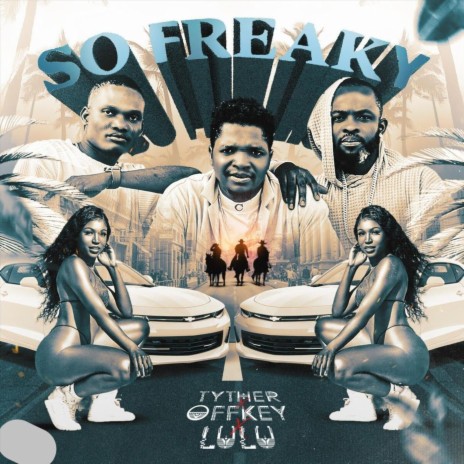 So Freaky (feat. Lulu & Tyther) | Boomplay Music