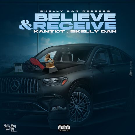 Believe and Receive ft. skelly dan | Boomplay Music