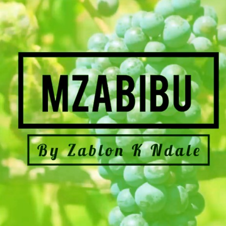 Mimi Ni Mzabibu by Zabron K Ndale ft. Zabron Ndale