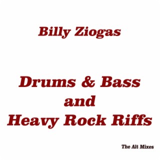 Drums & Bass and Heavy Rock Riffs (The Alt Mixes)