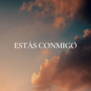 Estás Conmigo