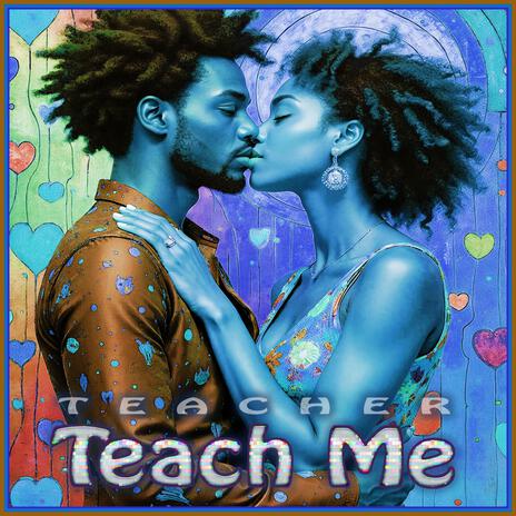 Teacher, Teach Me | Boomplay Music