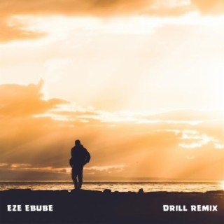 Eze Ebube (Drill Version) lyrics | Boomplay Music