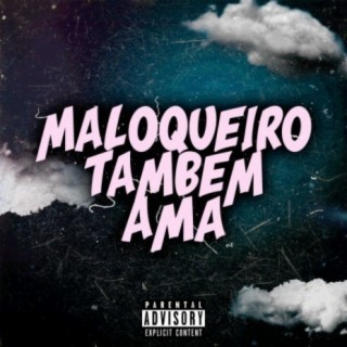 Maloqueiro Também Ama