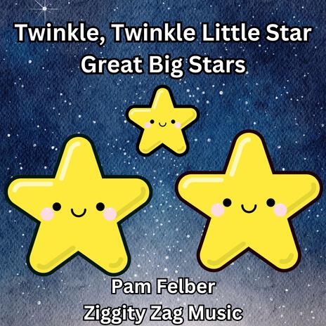 Twinkle, Twinkle Little Star and Great Big Stars | Boomplay Music