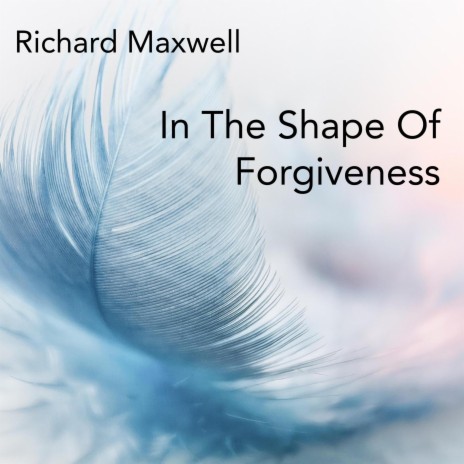 In The Shape Of Forgiveness (Meditation no. 9) | Boomplay Music