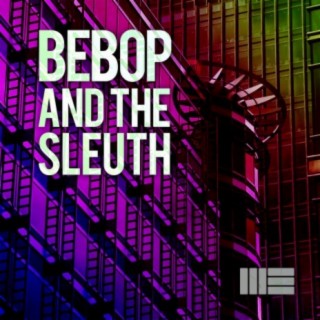 Bebop and the Sleuth