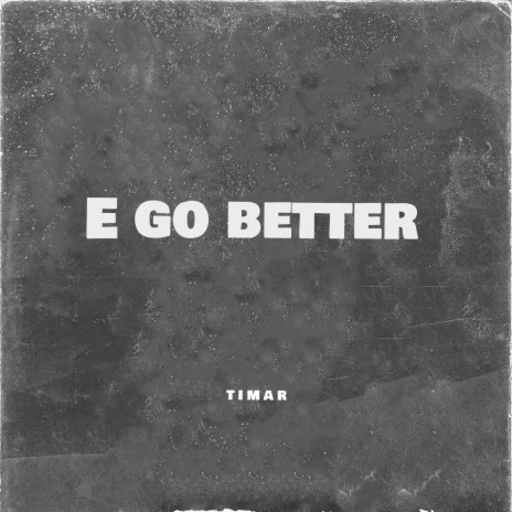 E Go Better | Boomplay Music