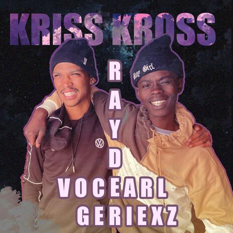 KRISS KROSS GX ft. Rayder_8280 & VocEarl | Boomplay Music