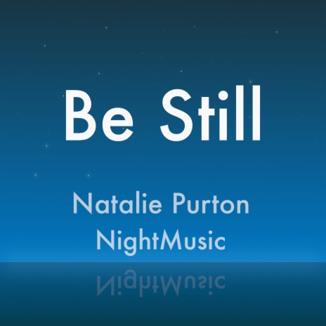 Be Still ft. Natalie Purton | Boomplay Music