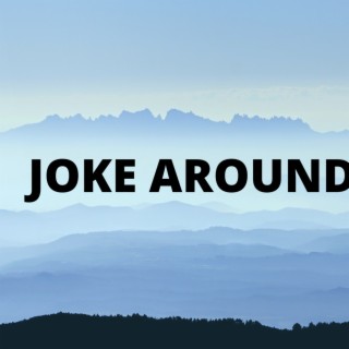 JOKE AROUND