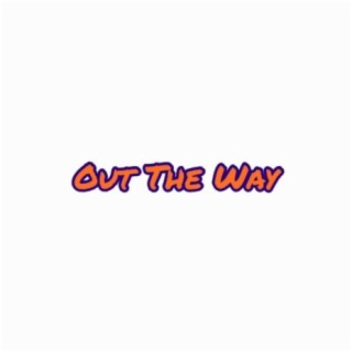 Out the Way (feat. EWB Gotti & D-Danger)