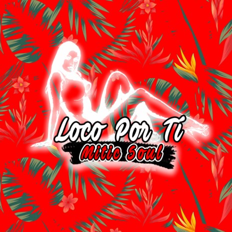 Loco por Ti ft. Amperson, racs killah & AkilisMusic | Boomplay Music