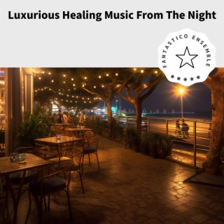 Luxurious Healing Music from the Night