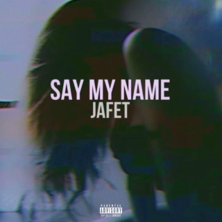 SAY MY NAME lyrics | Boomplay Music