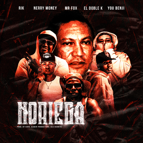 Noriega ft. El Doble K, Nerry Money, Mr. Fox & Youbenji | Boomplay Music