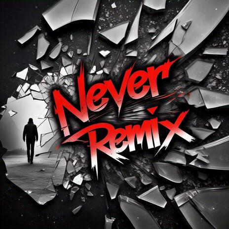 Never (Remix) | Boomplay Music