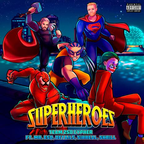 Superheroes (Team 250 Cypher) ft. Mr. ESQ, Details, Sirreal & Skrill | Boomplay Music