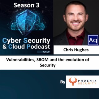 CSCP S03EP23 - Chris Hughes - Demystifying Application Security Programs