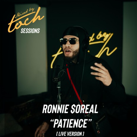 Mixed By Toch Sessions: Patience (Live Version) ft. Ronnie $oreal | Boomplay Music
