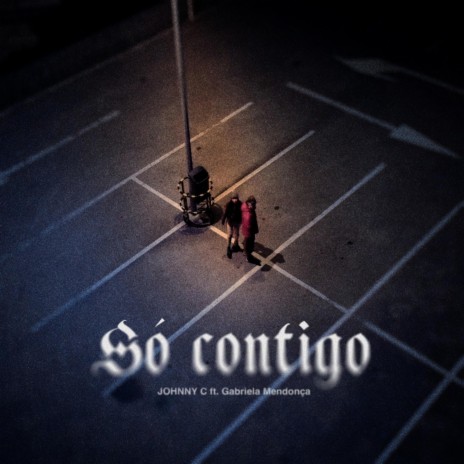 SÓ CONTIGO ft. Gabriela Mendonça | Boomplay Music