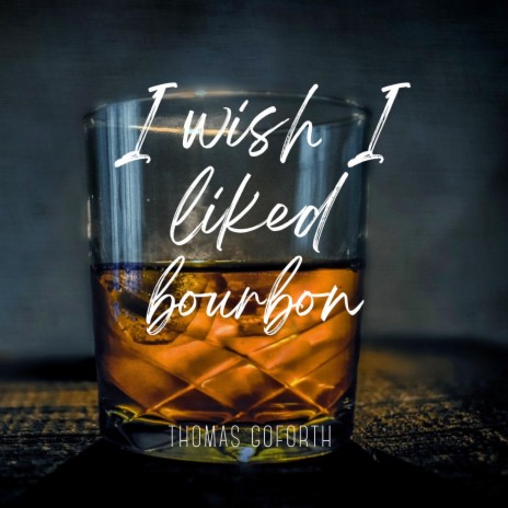 I Wish I Liked Bourbon