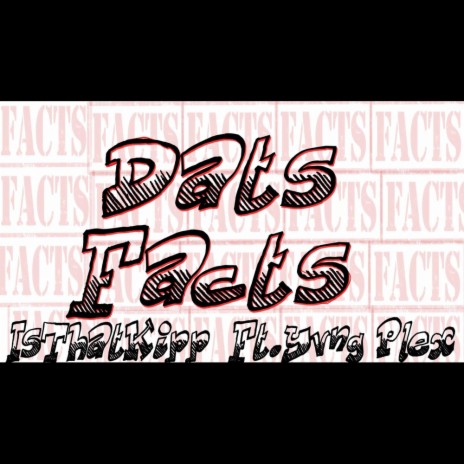 Dats Facts ft. Yvng Plex