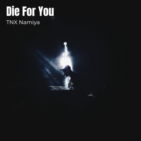 Die For You ft. Siichi Yk | Boomplay Music