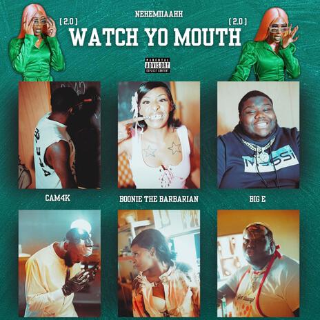 WATCH YO MOUTH 2.0 ft. Cam4k, Boonie the Barbarian & BigE | Boomplay Music