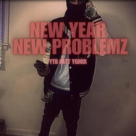 New Year New Problems (YTB Fatt YGMix) | Boomplay Music