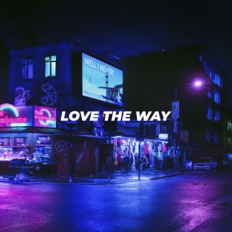 Love the Way | Boomplay Music