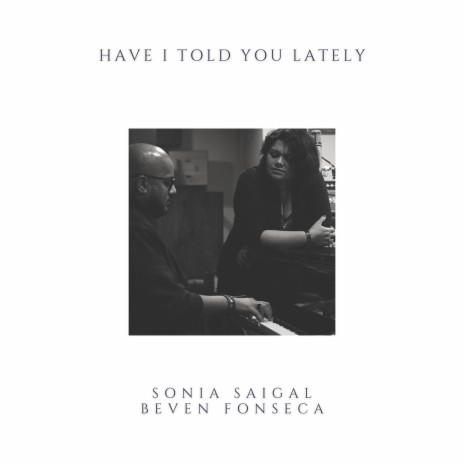 Have I Told You Lately ft. Sonia Saigal | Boomplay Music