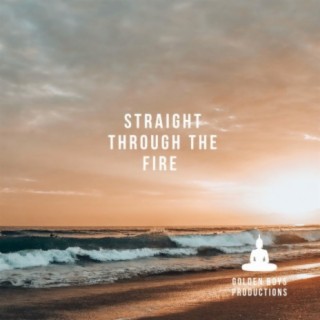 Straight Through The Fire