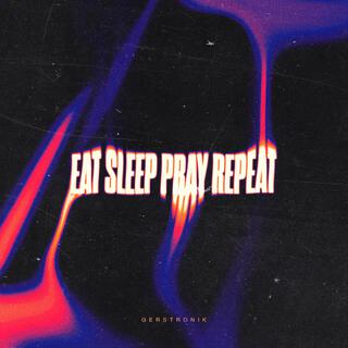 EAT SLEEP PRAY REPEAT