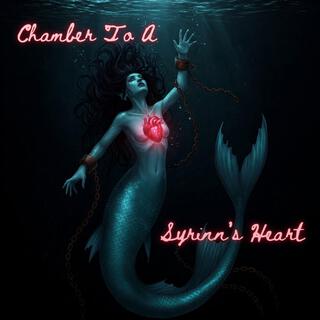 Chamber To A Syrinn's Heart