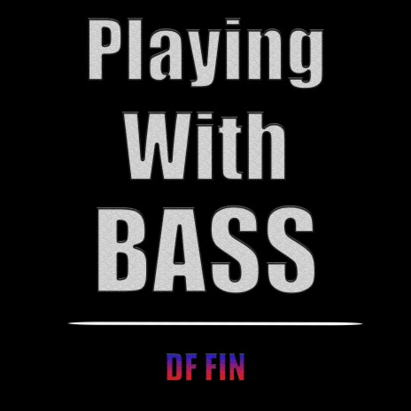 Playing with Bass | Boomplay Music
