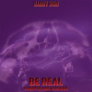 Be Real (Chopped And Screwed)