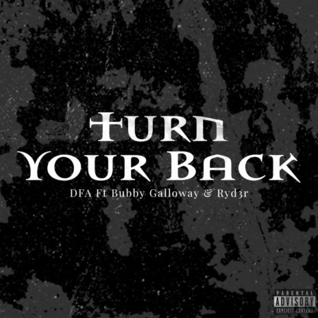 Turn Your Back ft. Bubby Galloway & Ryd3r | Boomplay Music